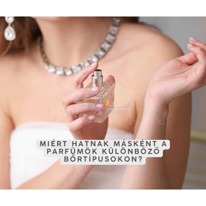 Miért Hatnak Másként A Parfümök Különböző Bőrtípusokon?